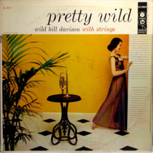 Wild Bill Davison – Pretty Wild Vinyl