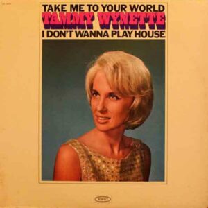 Tammy Wynette ‎– Take Me To Your World : I Don't Wanna Play House vinyl